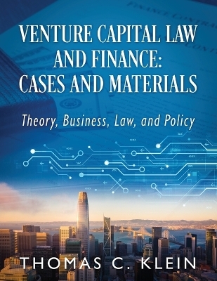 Venture Capital Law and Finance - Thomas C Klein