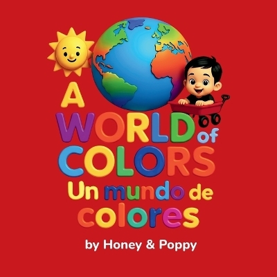 A World of Colores - Un Mundo de Colores -  Honey and Poppy
