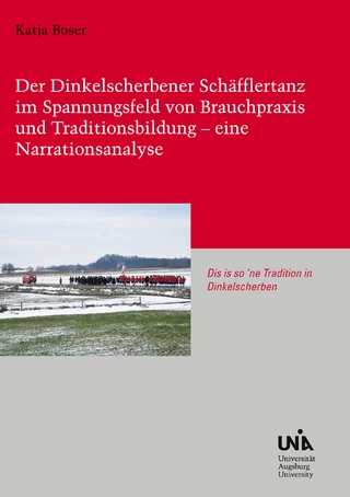 Der Dinkelscherbener Schäfflertanz im Spannungsfeld von Brauchpraxis und Traditionsbildung - eine Narrationsanalyse