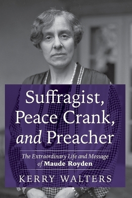 Suffragist, Peace Crank, and Preacher - 