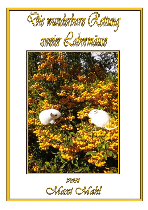 Die wunderbare Rettung zweier Labormäuse - Maxi Mahl