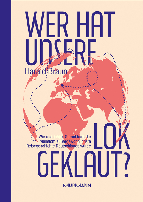 Wer hat unsere Lok geklaut? - Harald Braun