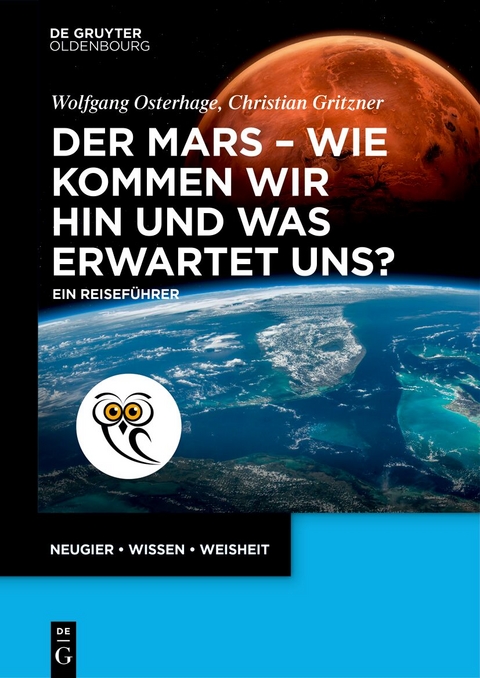 Der Mars - wie kommen wir hin und was erwartet uns? - Wolfgang Osterhage, Christian Gritzner