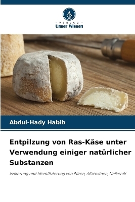 Entpilzung von Ras-K&auml;se unter Verwendung einiger nat&uuml;rlicher Substanzen - Abdul-Hady Habib