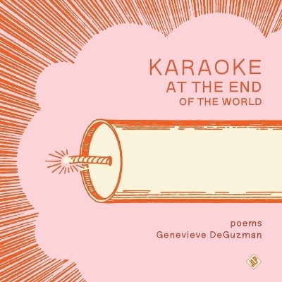 Karaoke at the End of the World - Genevieve Deguzman