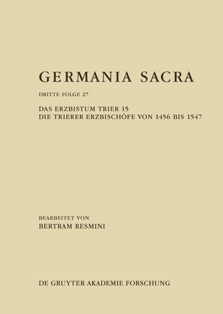 Das Erzbistum Trier 15: Die Trierer Erzbischöfe von 1456 bis 1547