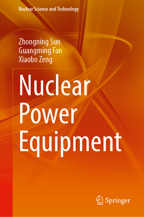 Nuclear Power Equipment - Zhongning Sun, Guangming Fan, Xiaobo Zeng