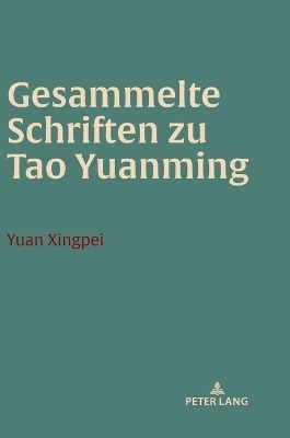 Gesammelte Schriften zu Tao Yuanming - Yuan Xingpei