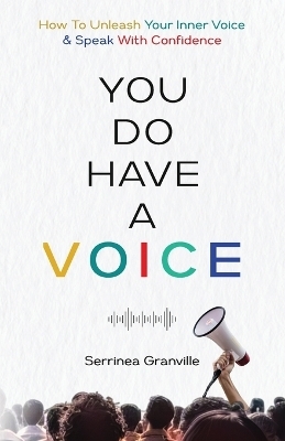 You Do Have A Voice - Serrinea Granville