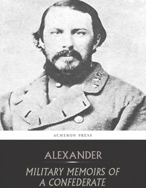 Military Memoirs of a Confederate -  Edward Porter Alexander