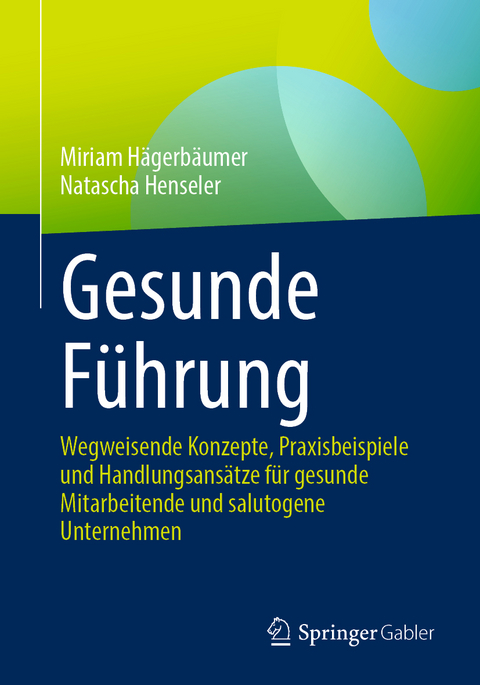 Gesunde F&uuml;hrung - Miriam H&auml;gerb&auml;umer, Natascha Henseler