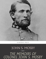 Memoirs of Colonel John S. Mosby -  John S. Mosby