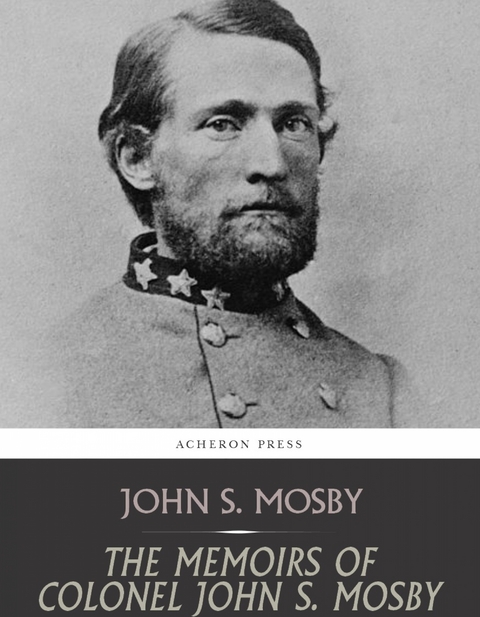 Memoirs of Colonel John S. Mosby -  John S. Mosby
