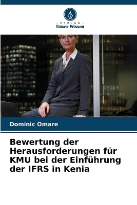 Bewertung der Herausforderungen f&uuml;r KMU bei der Einf&uuml;hrung der IFRS in Kenia - Dominic Omare