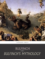 Bulfinch's Mythology: All Volumes -  Thomas Bulfinch