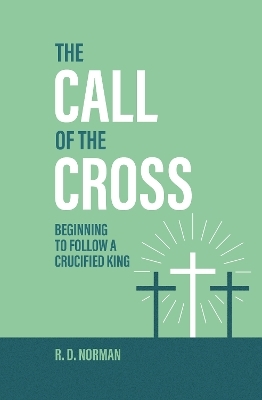 The Call of the Cross - R. D. Norman