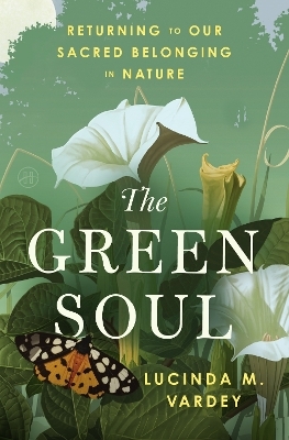 The Green Soul - Lucinda M Vardey
