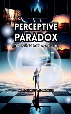 Perceptive Paradox - Al Mahmud Al Mamun