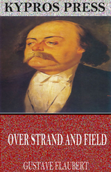 Over Strand and Field: A Record of Travel through Brittany -  Gustave Flaubert