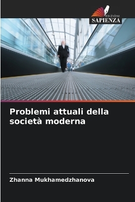 Problemi attuali della societ&agrave; moderna - Zhanna Mukhamedzhanova