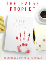 The False Prophet - Olatubosun Matthew Macaulay