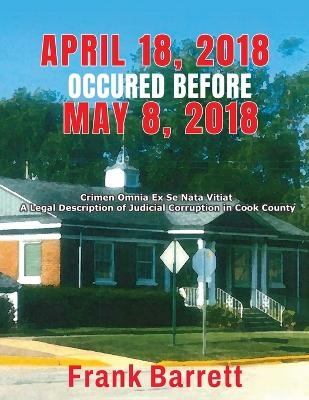 April 18, 2018 Occured Before May 8, 2018 - Frank Barrett