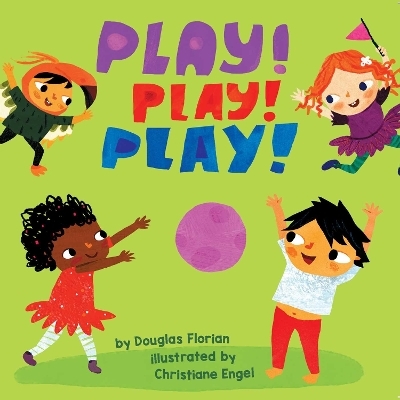 Play! Play! Play! (A Baby Steps Playtime  Board Book for Toddlers) - Douglas Florian