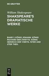 K&ouml;nig Johann. K&ouml;nig Richard der Zweyte. K&ouml;nig Heinrich der Vierte. Theil 1 und 2 - William Shakespeare
