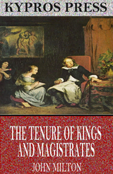 Tenure of Kings and Magistrates -  John Milton