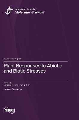 Plant Responses to Abiotic and Biotic Stresses