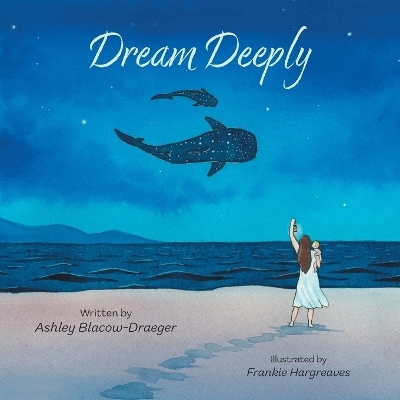 Dream Deeply - Ashley Blacow-Draeger
