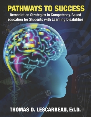 Pathways to Success: Remediation Strategies in Competency-Based Education - Ed.D. Lescarbeau  Thomas D.