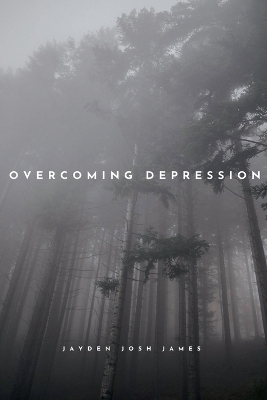 Overcoming Depression - Jayden James