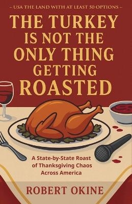 The Turkey Is Not The Only Thing Getting Roasted - Robert Okine