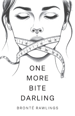 One More Bite Darling - Bronté Rawlings