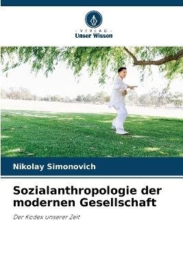 Sozialanthropologie der modernen Gesellschaft - Nikolay Simonovich