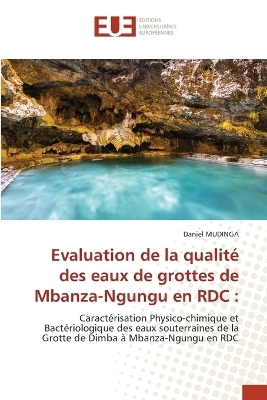 Evaluation de la qualit&eacute; des eaux de grottes de Mbanza-Ngungu en RDC - Daniel MUDINGA