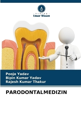 Parodontalmedizin - Pooja Yadav, Bipin kumar Yadav, Rajesh Kumar Thakur