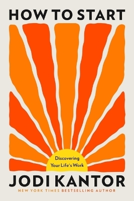 How to Start - Jodi Kantor