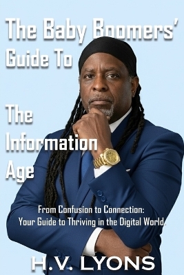 Baby Boomers Guide to the Information Age - Henry V Lyons