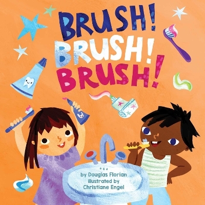 Brush! Brush! Brush! (A Baby Steps Toothbrushing Board Book for Toddlers) - Douglas Florian