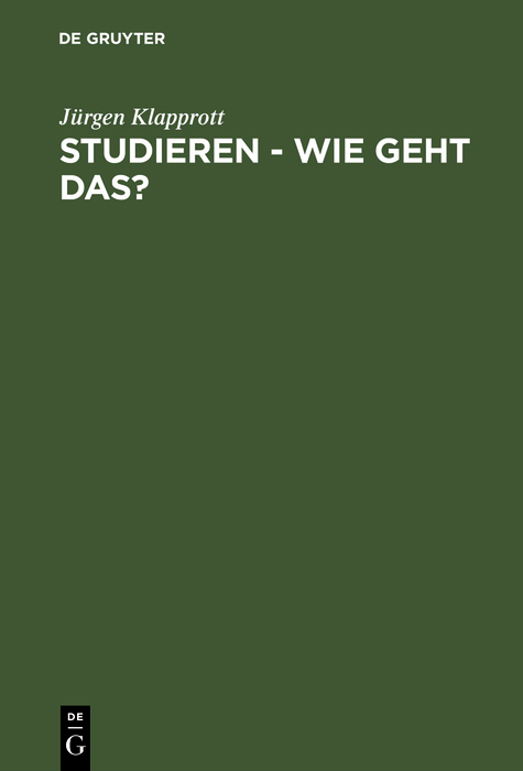 Studieren - wie geht das? - J&uuml;rgen Klapprott