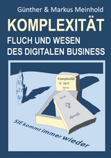 Komplexit&auml;t - Fluch und Wesen des Digitalen Business - G&uuml;nther Meinhold, Markus Meinhold