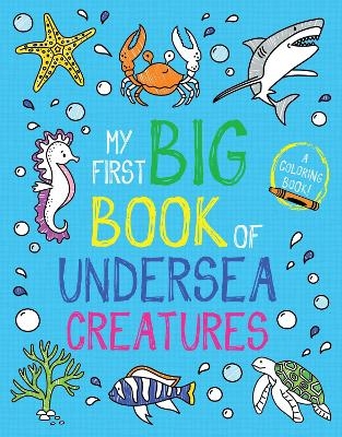 My First Big Book of Undersea Creatures -  Little Bee Books