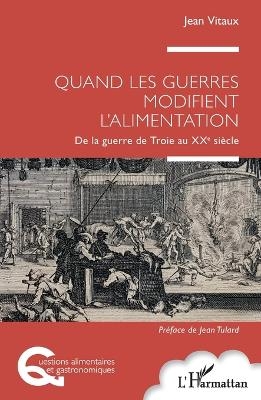 Quand les guerres modifient l'alimentation - Jean Vitaux