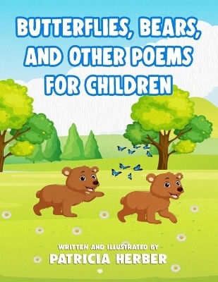 Butterflies, Bears, and Other Poems for Children - Patricia Herber