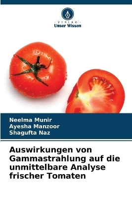 Auswirkungen von Gammastrahlung auf die unmittelbare Analyse frischer Tomaten