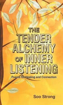 The Tender Alchemy of Inner Listening - Soo Strong