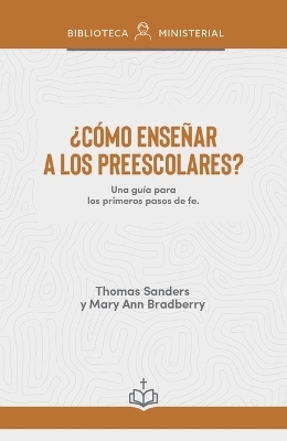&iquest;C&oacute;mo Ense&ntilde;ar a Los Ni&ntilde;os Preescolares? - Thomas Sanders, Mary Ann Bradberry