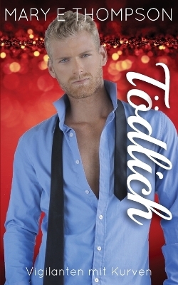 T&ouml;dlich - Mary E Thompson